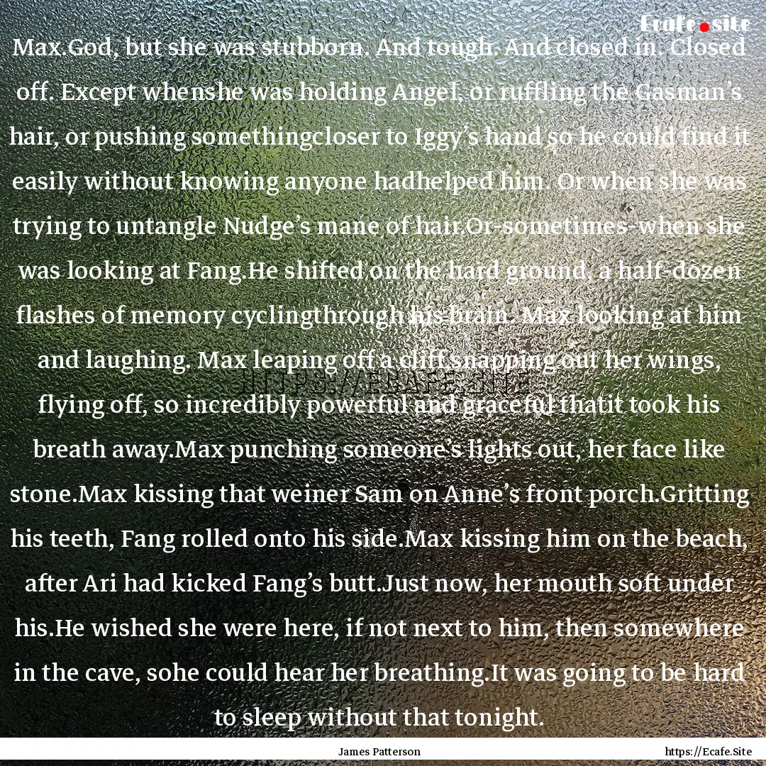 Max.God, but she was stubborn. And tough..... : Quote by James Patterson