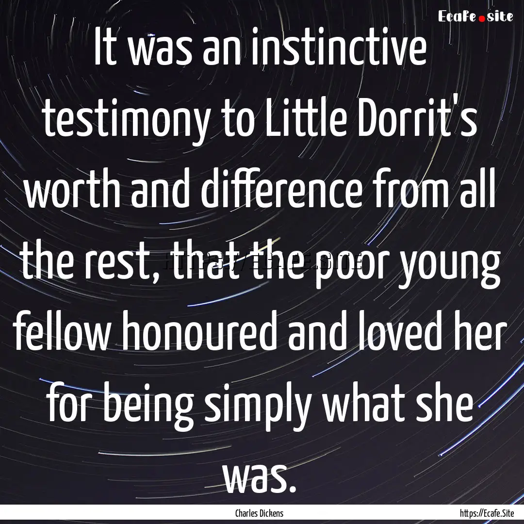 It was an instinctive testimony to Little.... : Quote by Charles Dickens