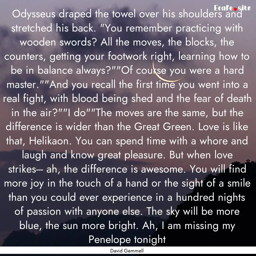 Odysseus draped the towel over his shoulders.... : Quote by David Gemmell