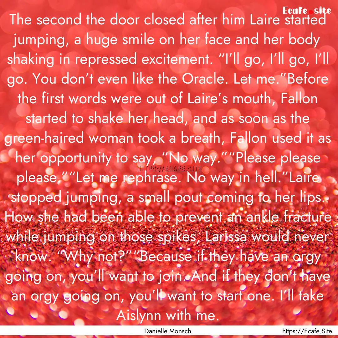 The second the door closed after him Laire.... : Quote by Danielle Monsch