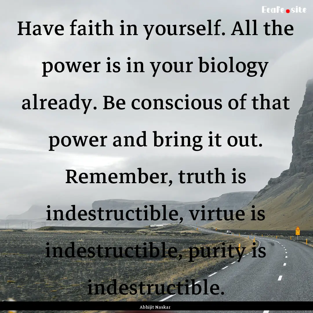 Have faith in yourself. All the power is.... : Quote by Abhijit Naskar