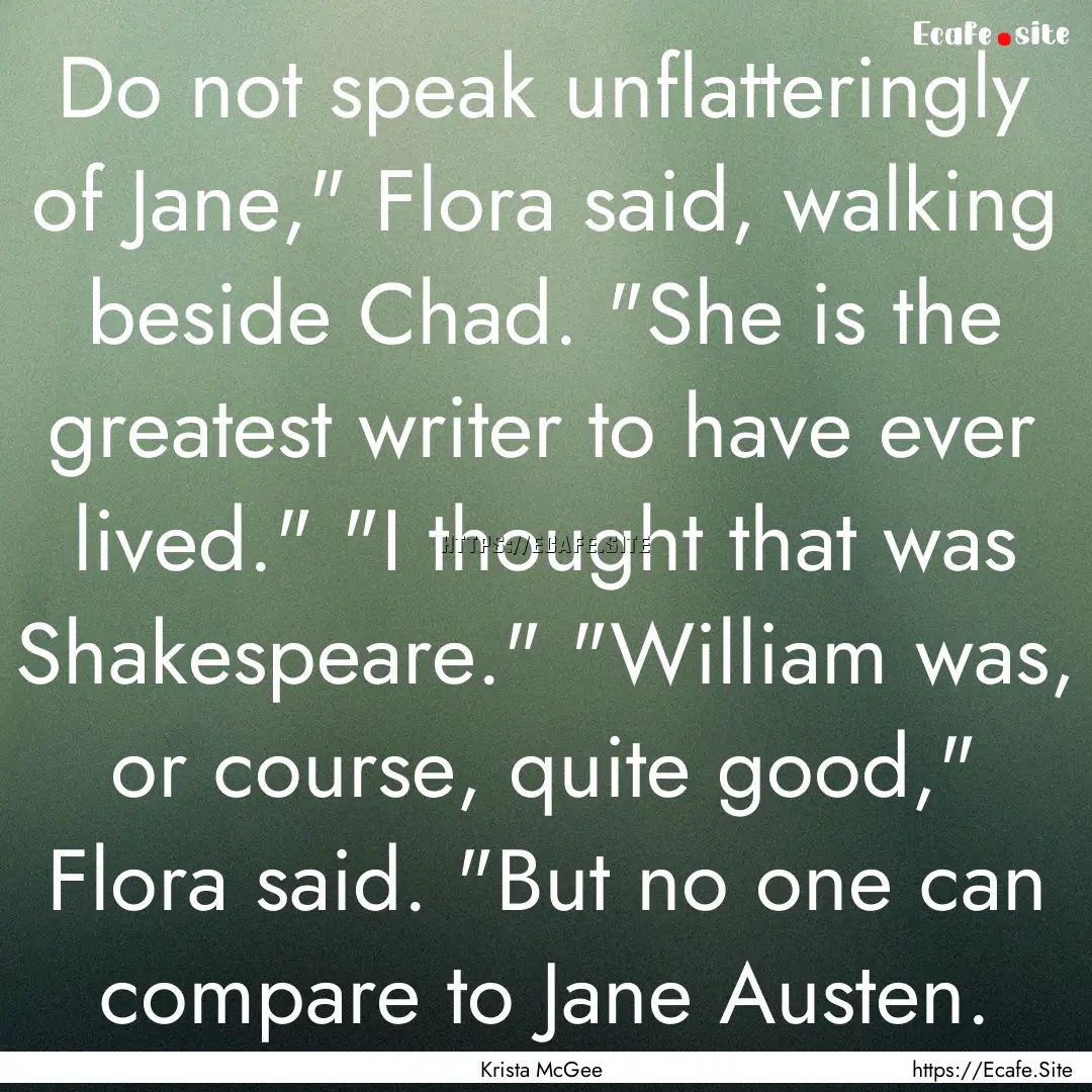 Do not speak unflatteringly of Jane,