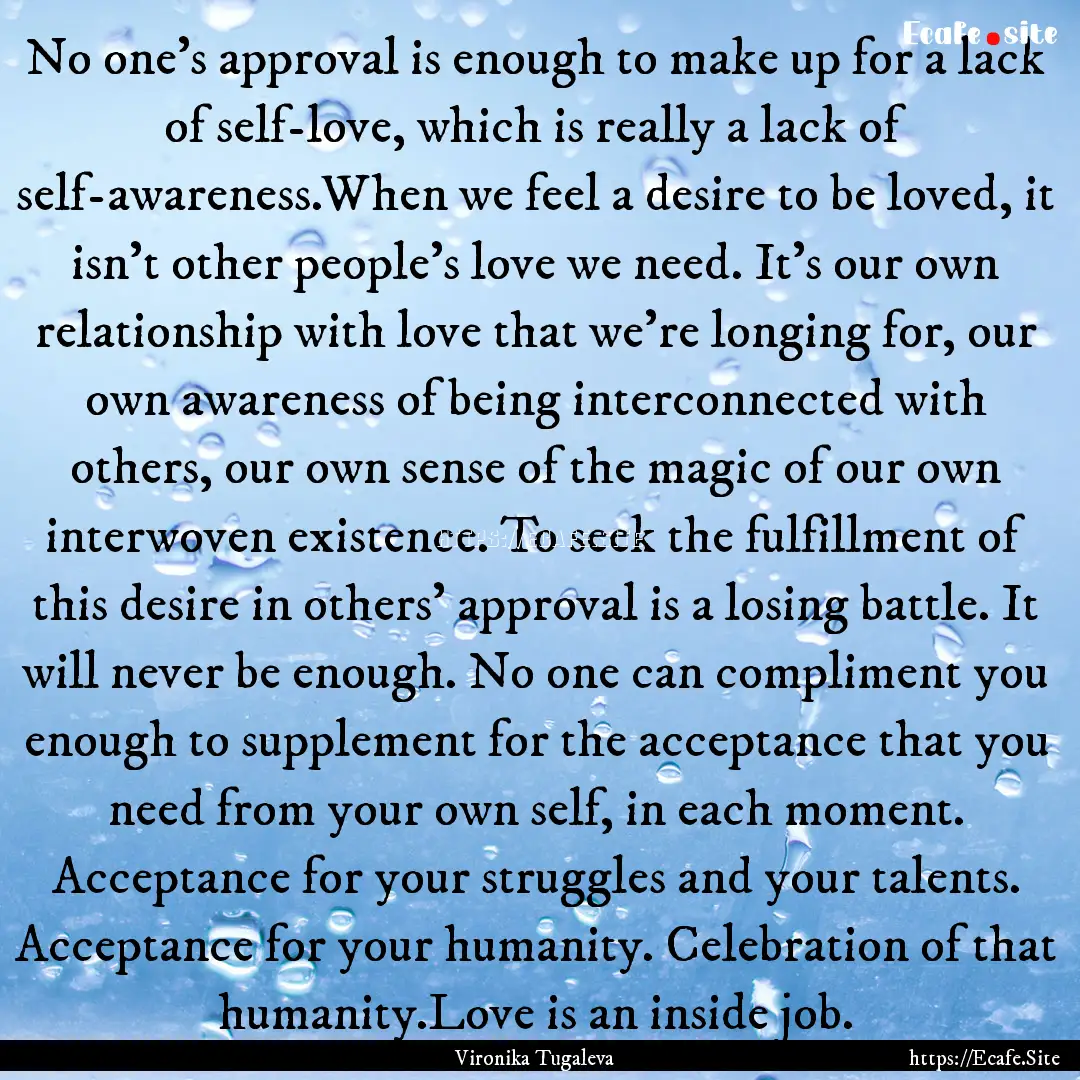 No one's approval is enough to make up for.... : Quote by Vironika Tugaleva