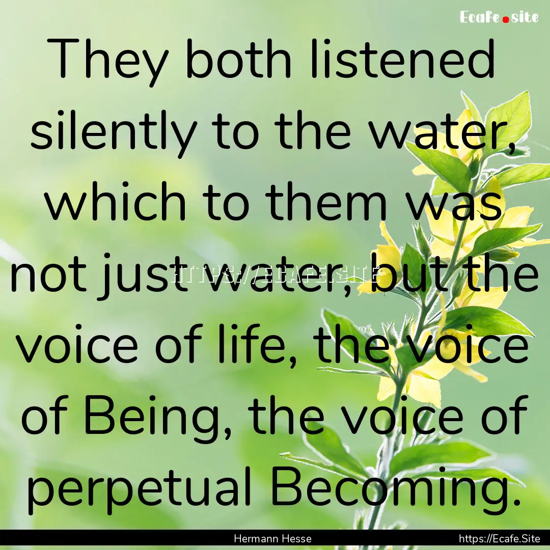 They both listened silently to the water,.... : Quote by Hermann Hesse