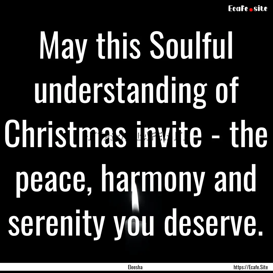 May this Soulful understanding of Christmas.... : Quote by Eleesha