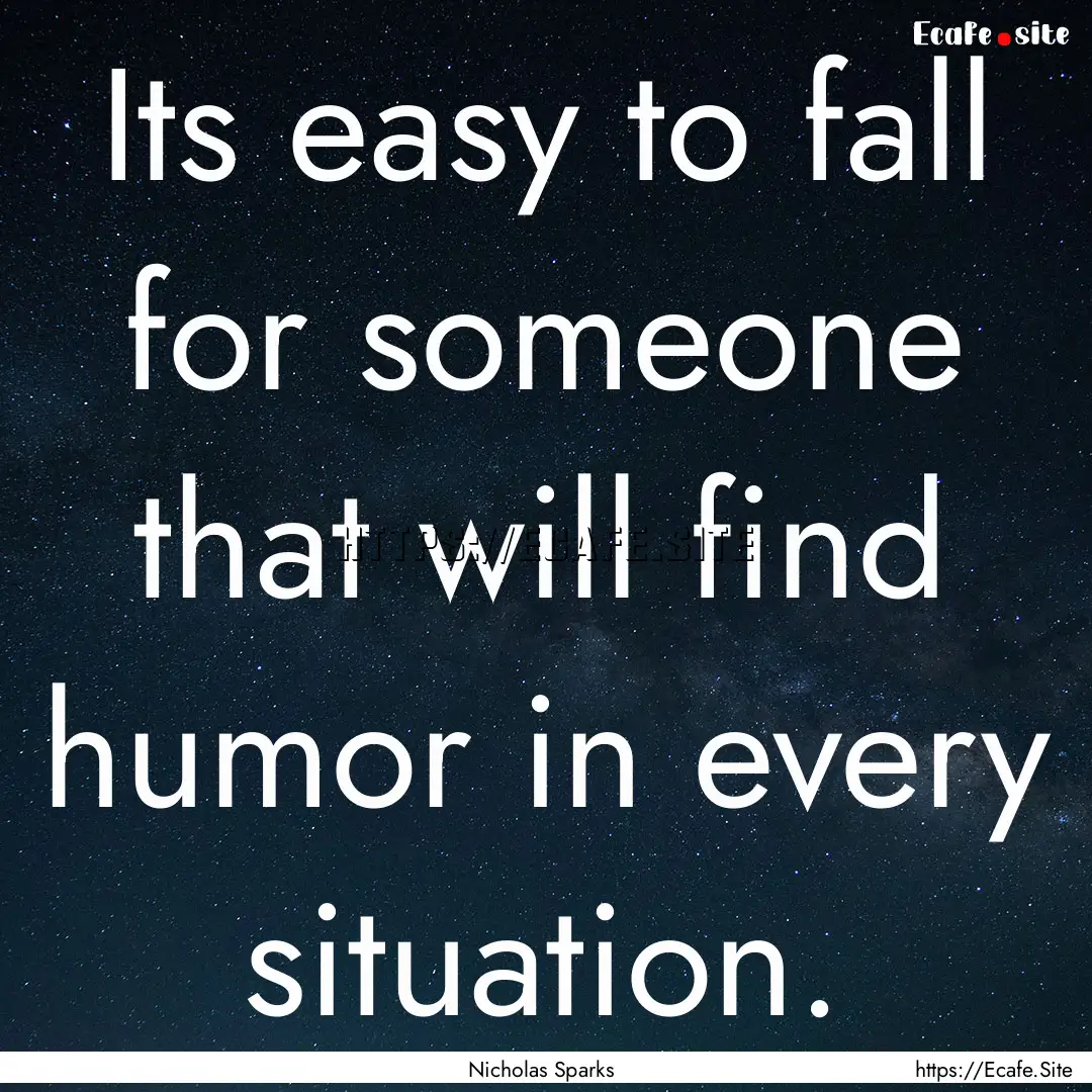 Its easy to fall for someone that will find.... : Quote by Nicholas Sparks