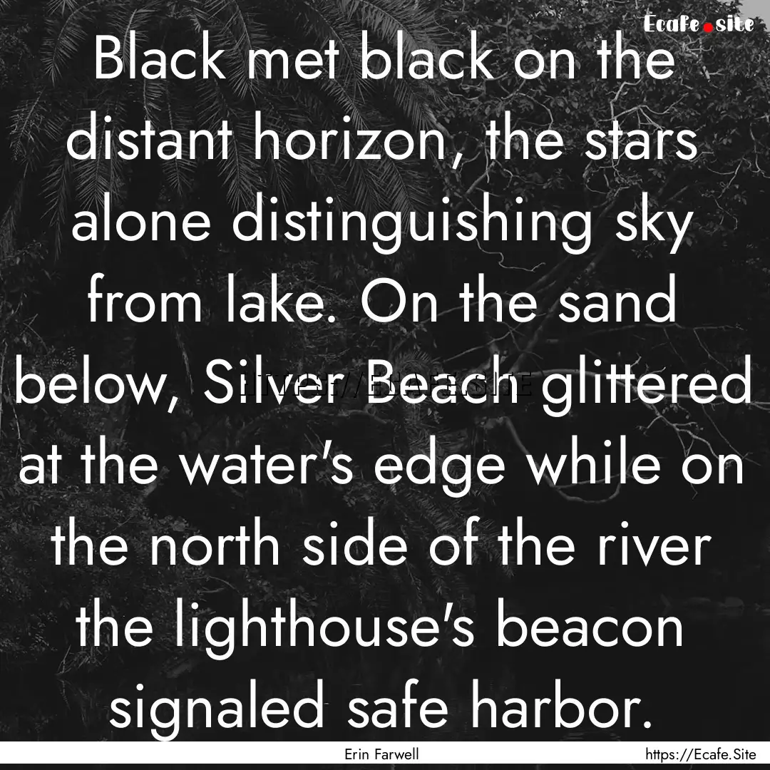 Black met black on the distant horizon, the.... : Quote by Erin Farwell