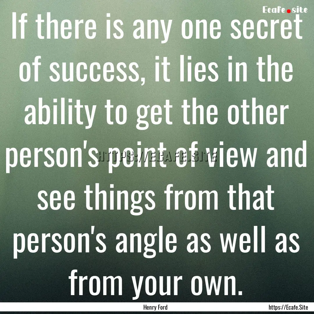 If there is any one secret of success, it.... : Quote by Henry Ford