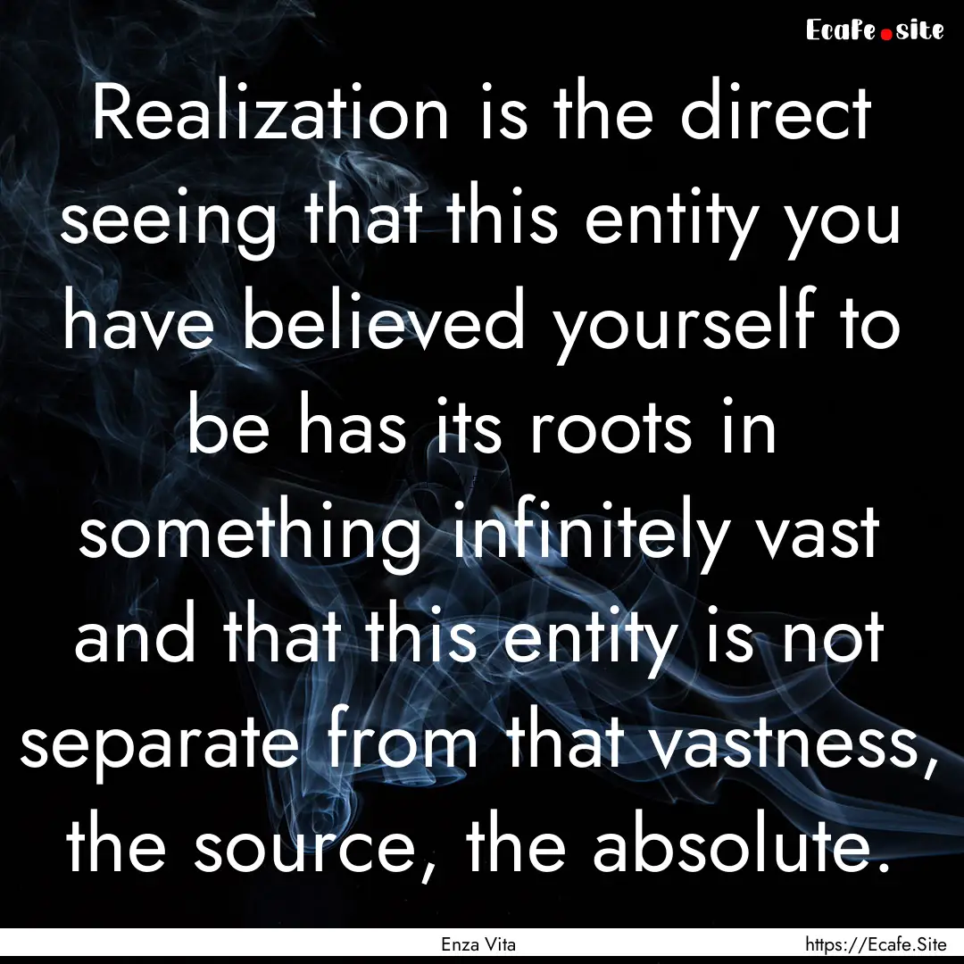 Realization is the direct seeing that this.... : Quote by Enza Vita