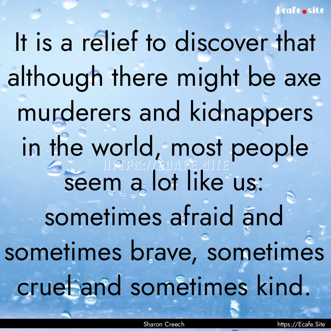 It is a relief to discover that although.... : Quote by Sharon Creech