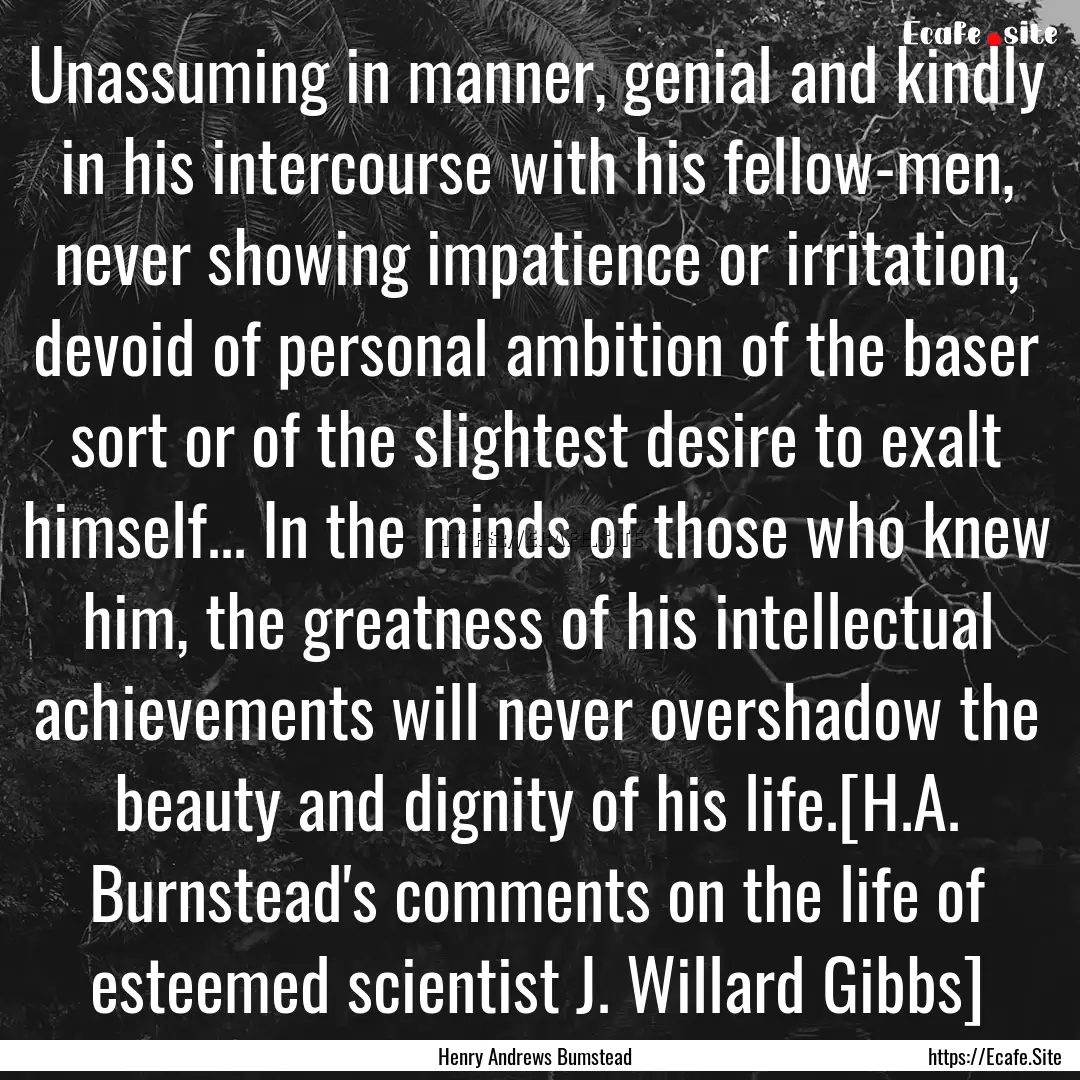 Unassuming in manner, genial and kindly in.... : Quote by Henry Andrews Bumstead