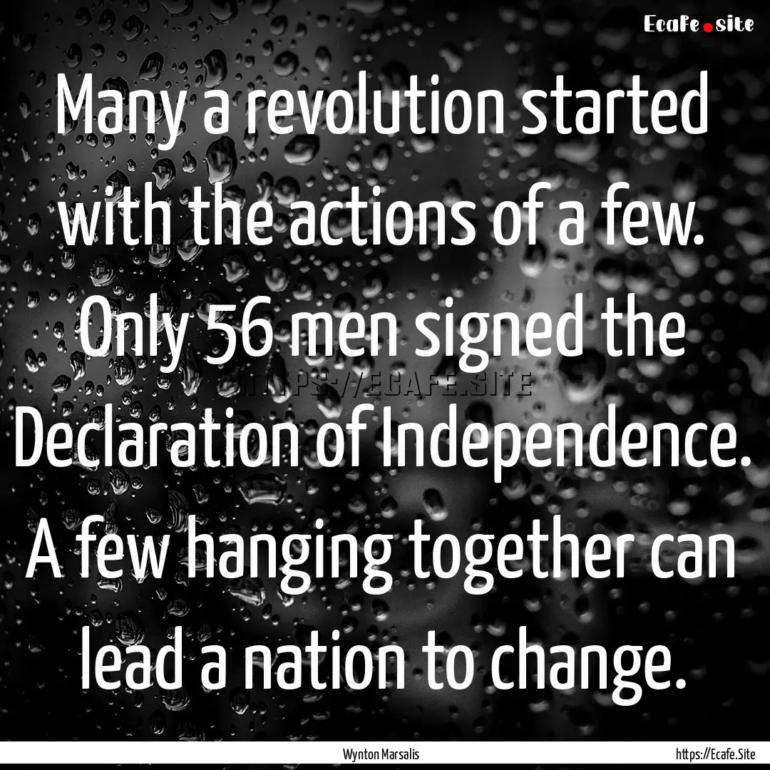 Many a revolution started with the actions.... : Quote by Wynton Marsalis