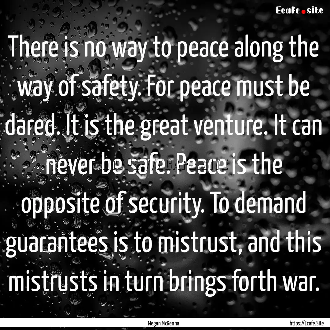 There is no way to peace along the way of.... : Quote by Megan McKenna