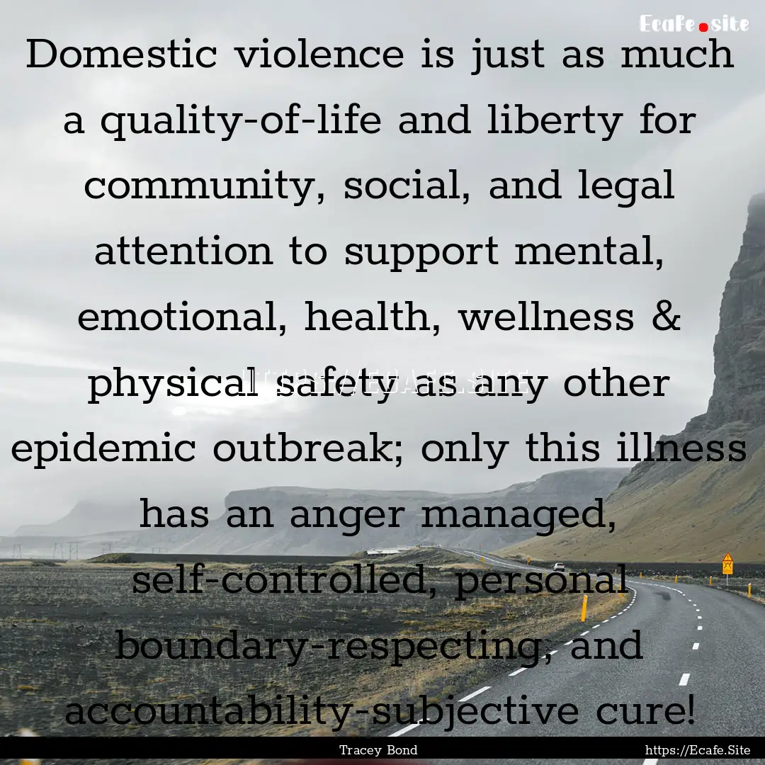 Domestic violence is just as much a quality-of-life.... : Quote by Tracey Bond