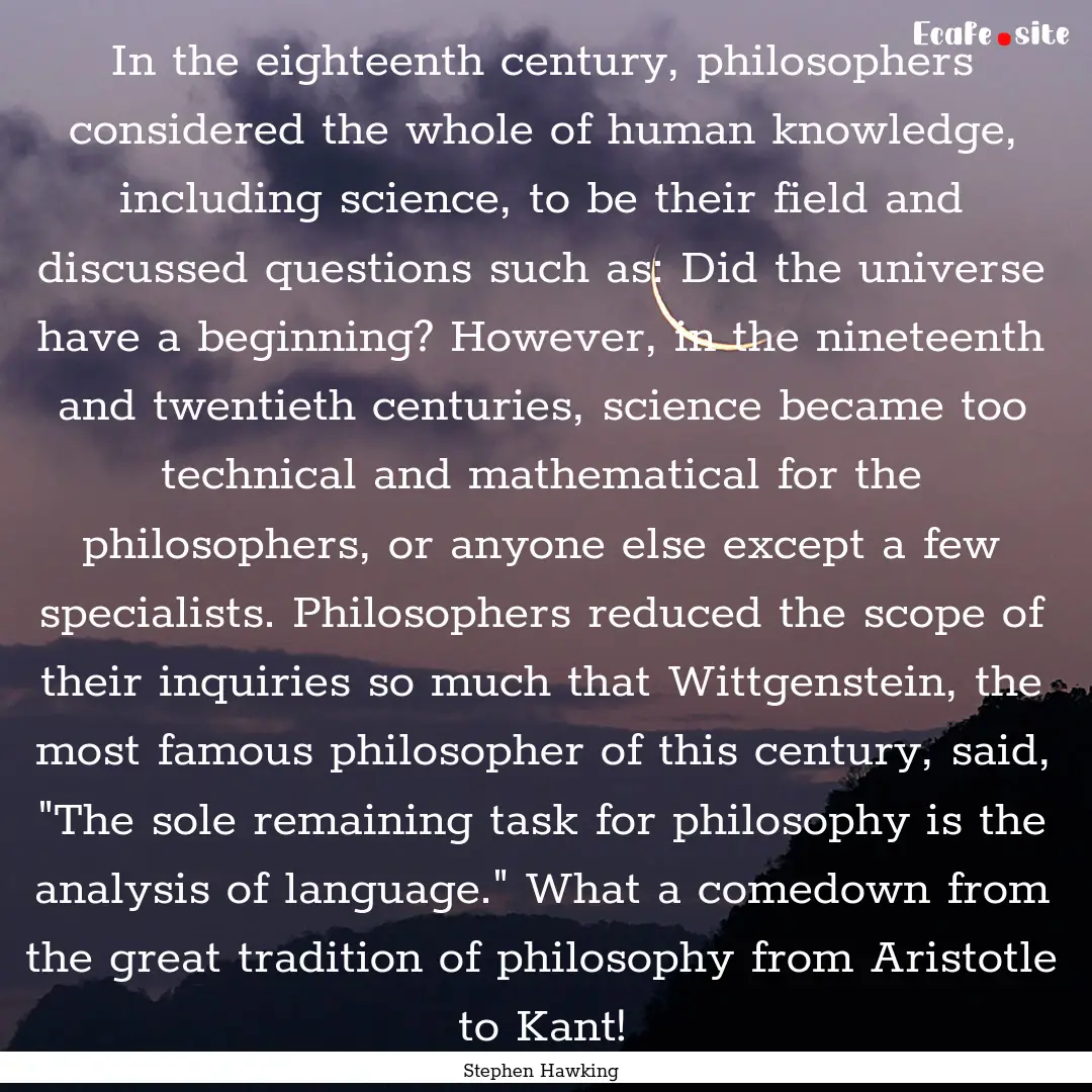 In the eighteenth century, philosophers considered.... : Quote by Stephen Hawking