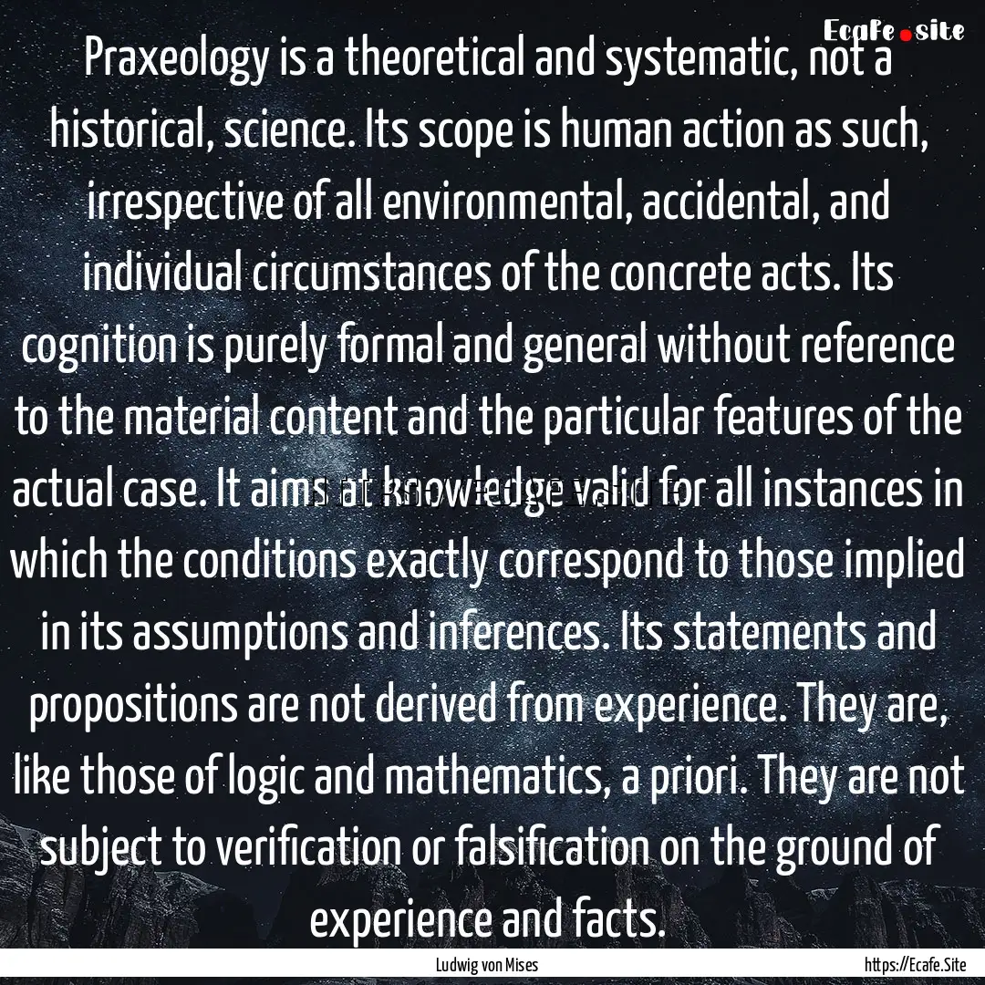 Praxeology is a theoretical and systematic,.... : Quote by Ludwig von Mises