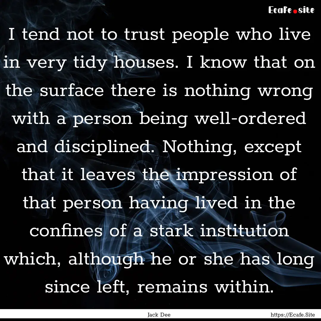 I tend not to trust people who live in very.... : Quote by Jack Dee