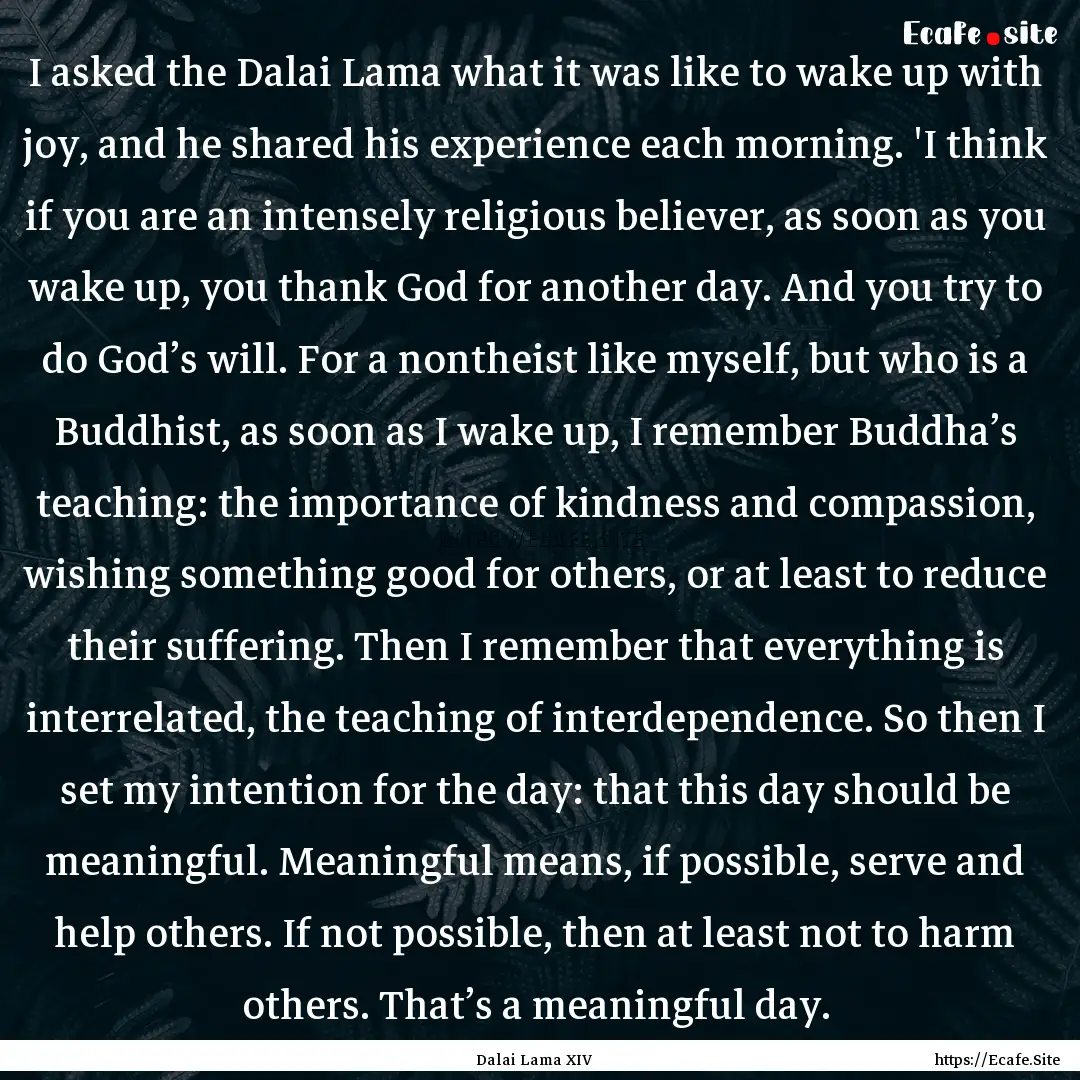 I asked the Dalai Lama what it was like to.... : Quote by Dalai Lama XIV