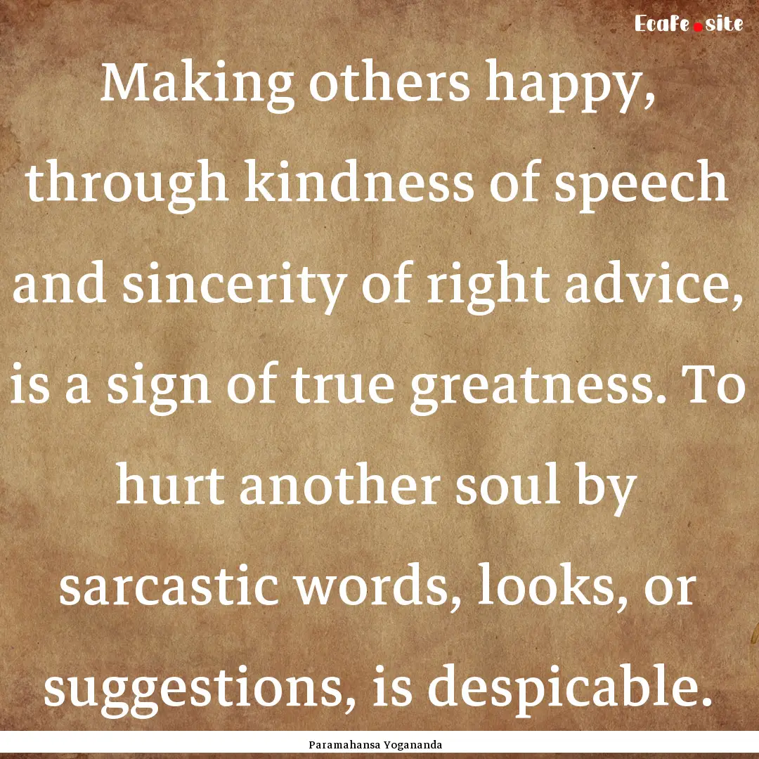 Making others happy, through kindness of.... : Quote by Paramahansa Yogananda