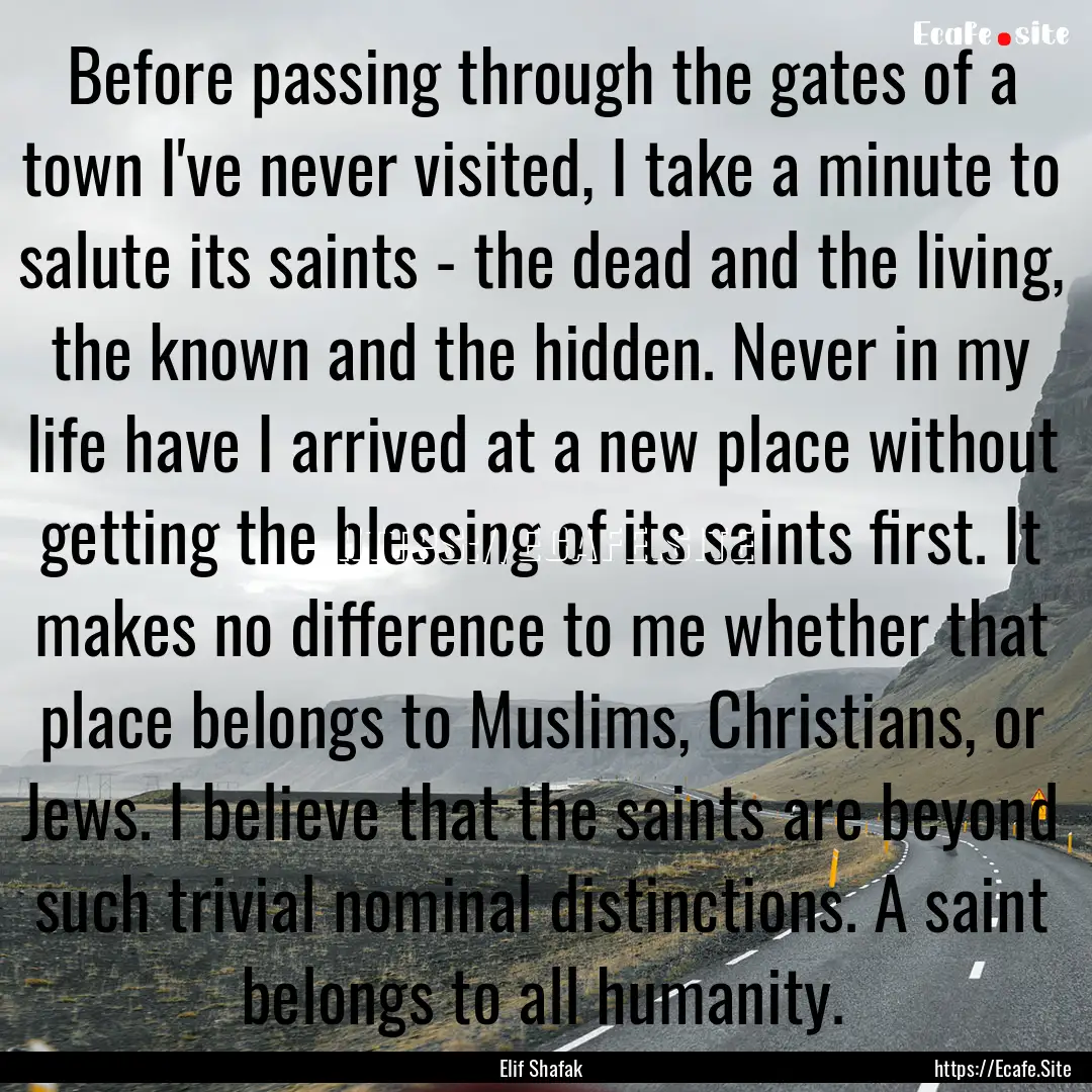 Before passing through the gates of a town.... : Quote by Elif Shafak