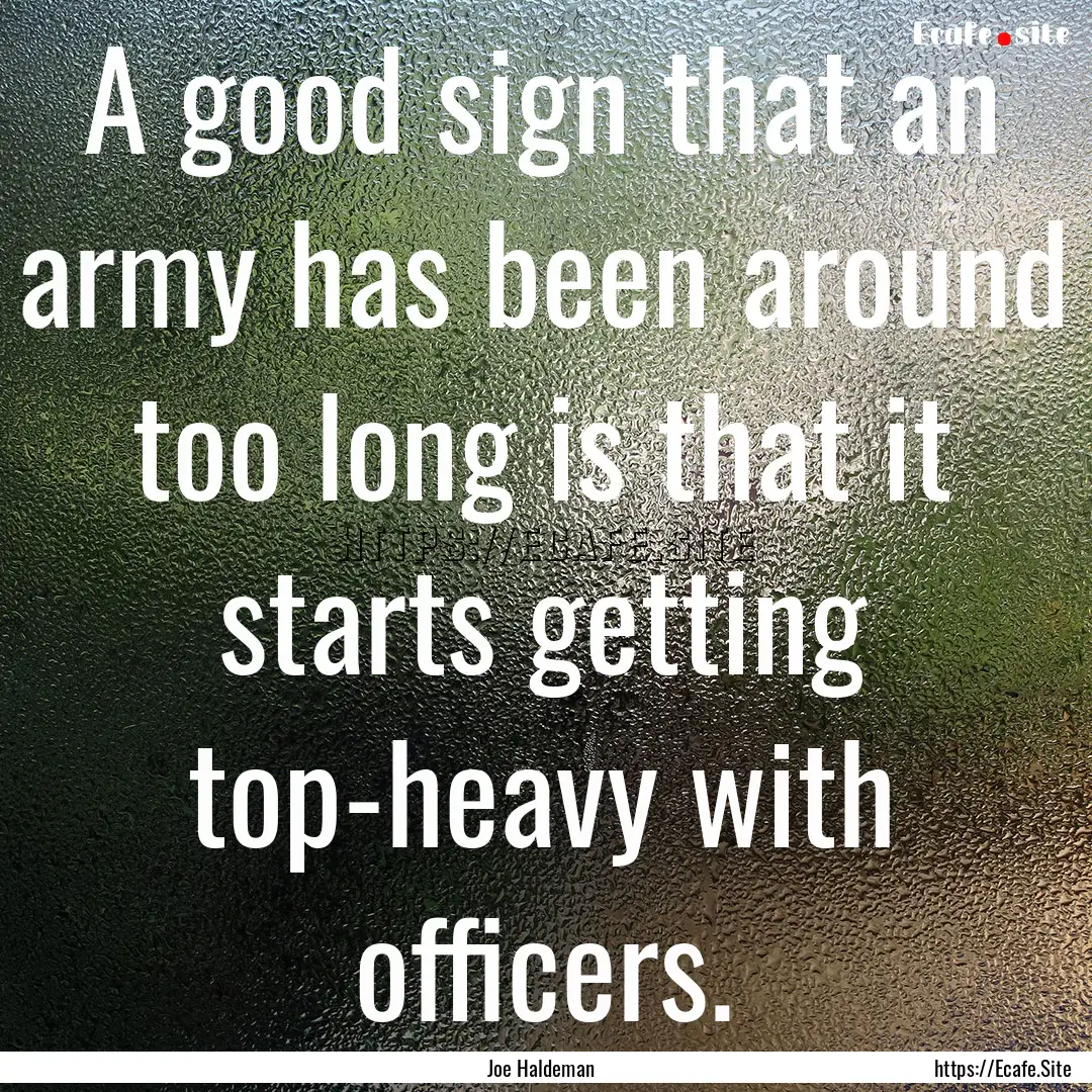 A good sign that an army has been around.... : Quote by Joe Haldeman