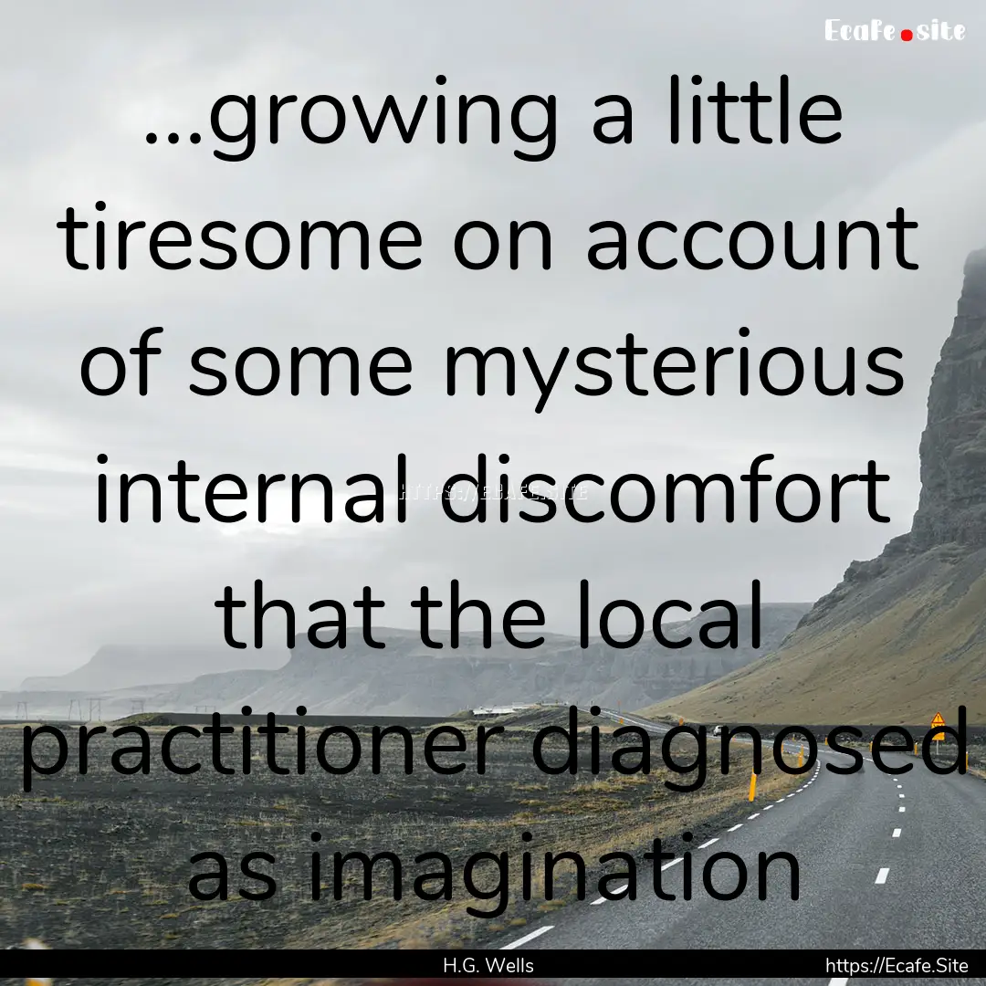 …growing a little tiresome on account of.... : Quote by H.G. Wells