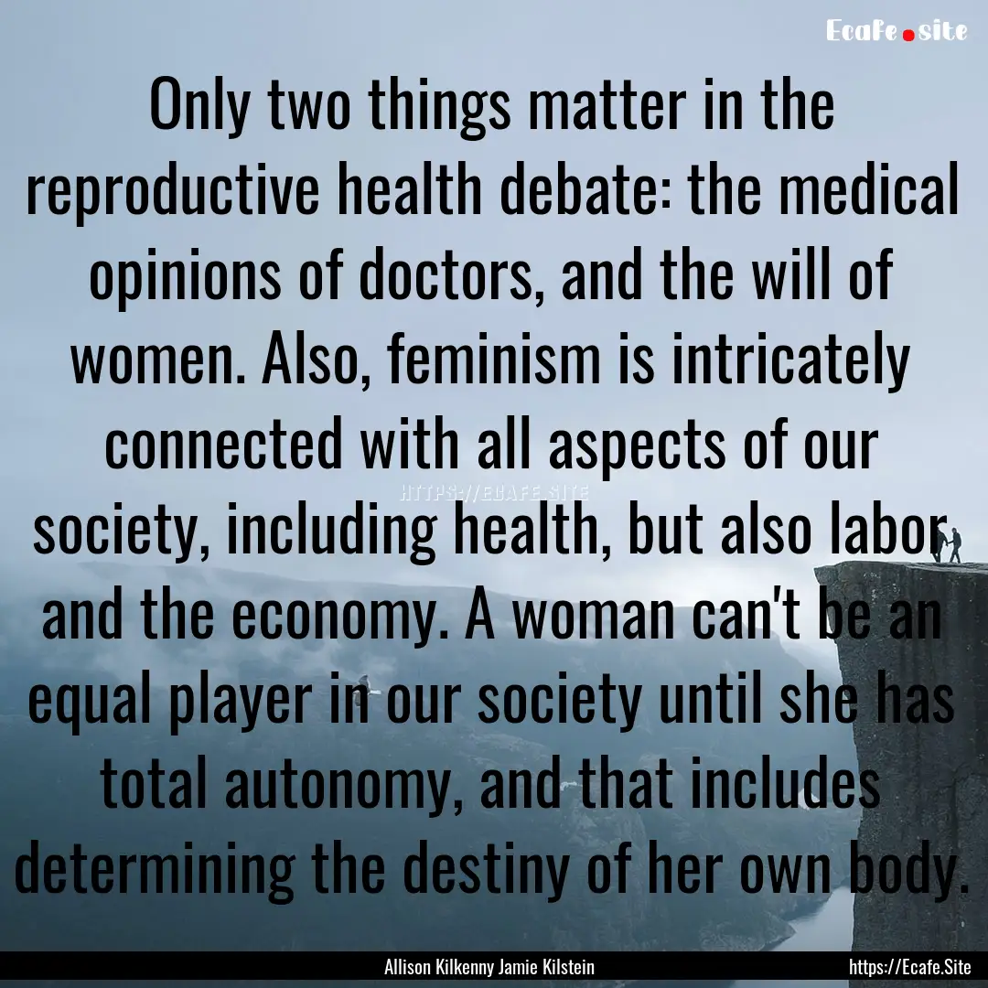 Only two things matter in the reproductive.... : Quote by Allison Kilkenny Jamie Kilstein