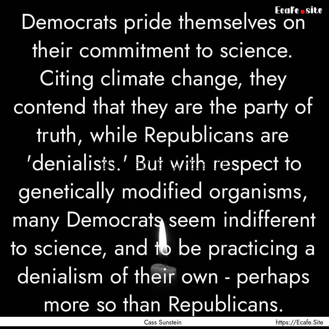 Democrats pride themselves on their commitment.... : Quote by Cass Sunstein