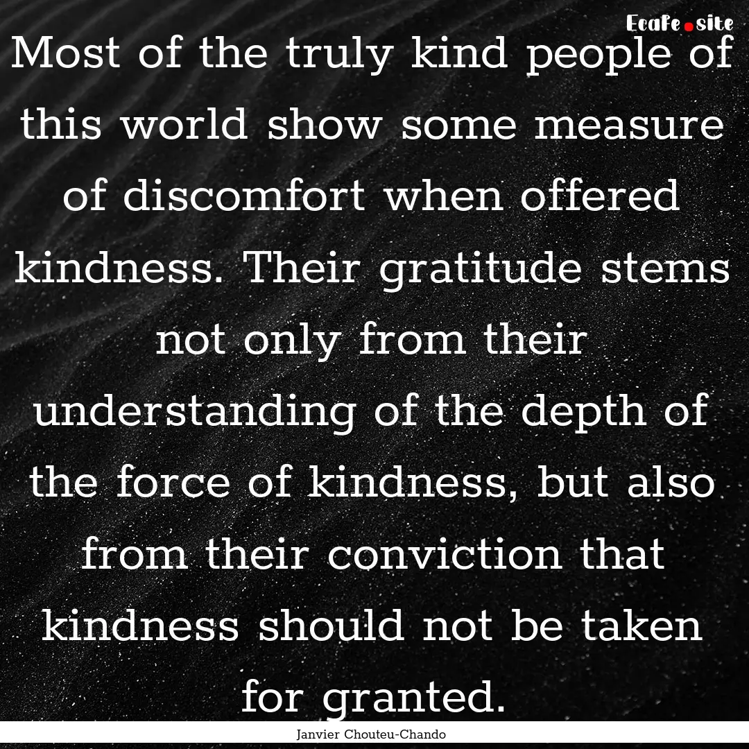 Most of the truly kind people of this world.... : Quote by Janvier Chouteu-Chando