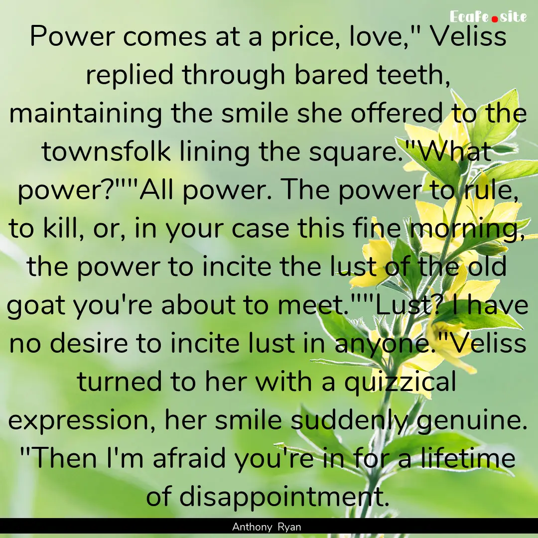 Power comes at a price, love,