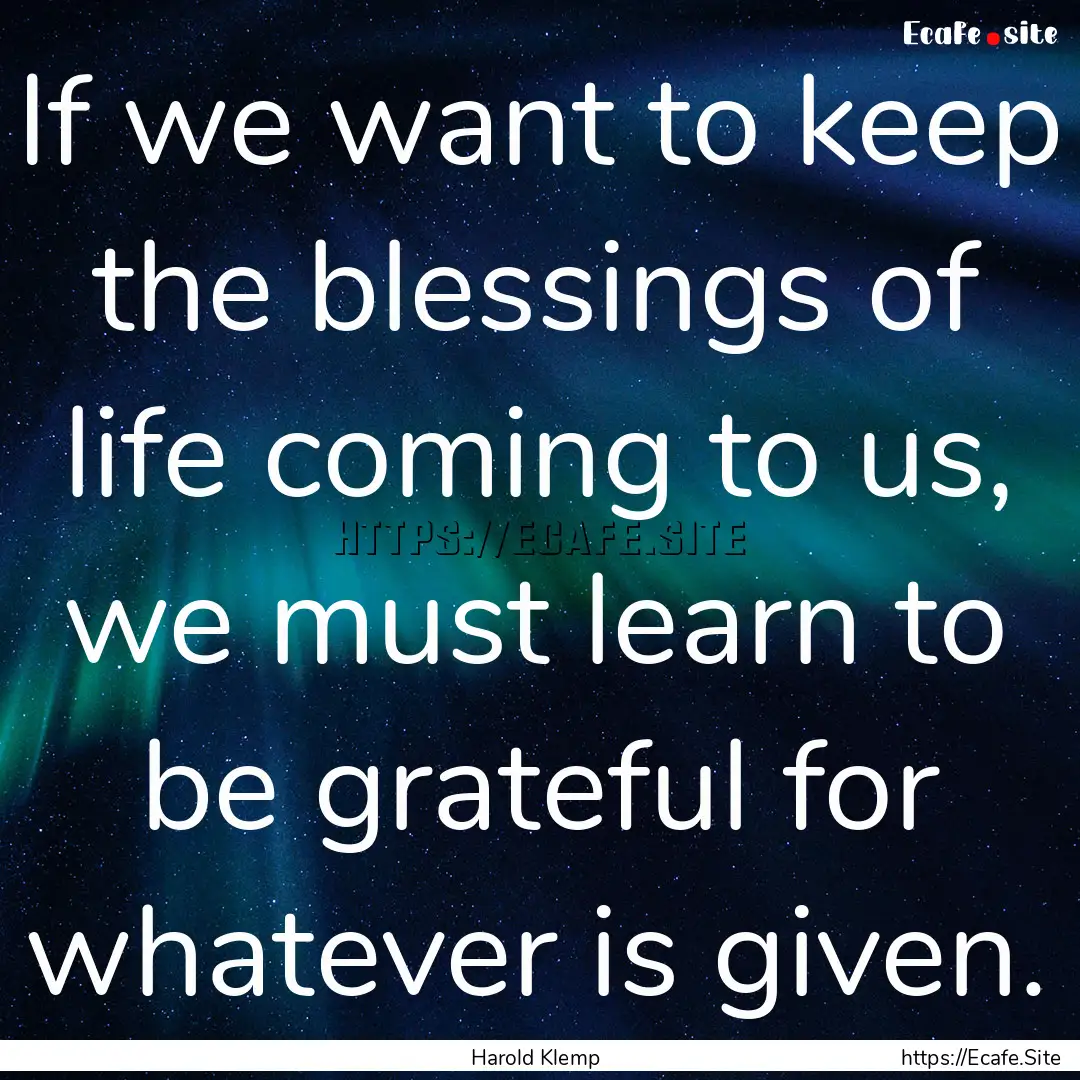 If we want to keep the blessings of life.... : Quote by Harold Klemp