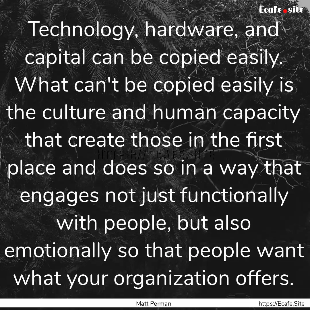 Technology, hardware, and capital can be.... : Quote by Matt Perman