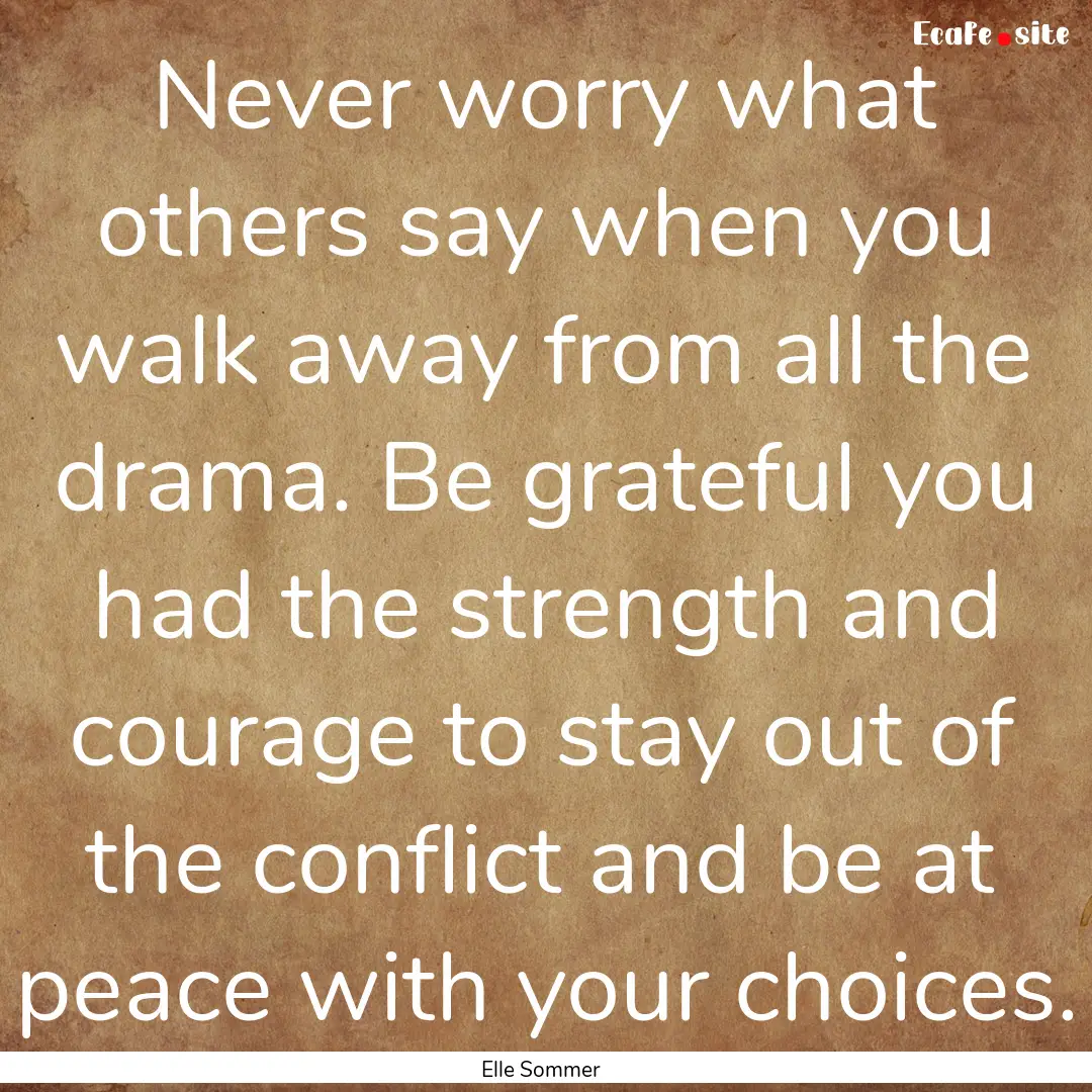 Never worry what others say when you walk.... : Quote by Elle Sommer