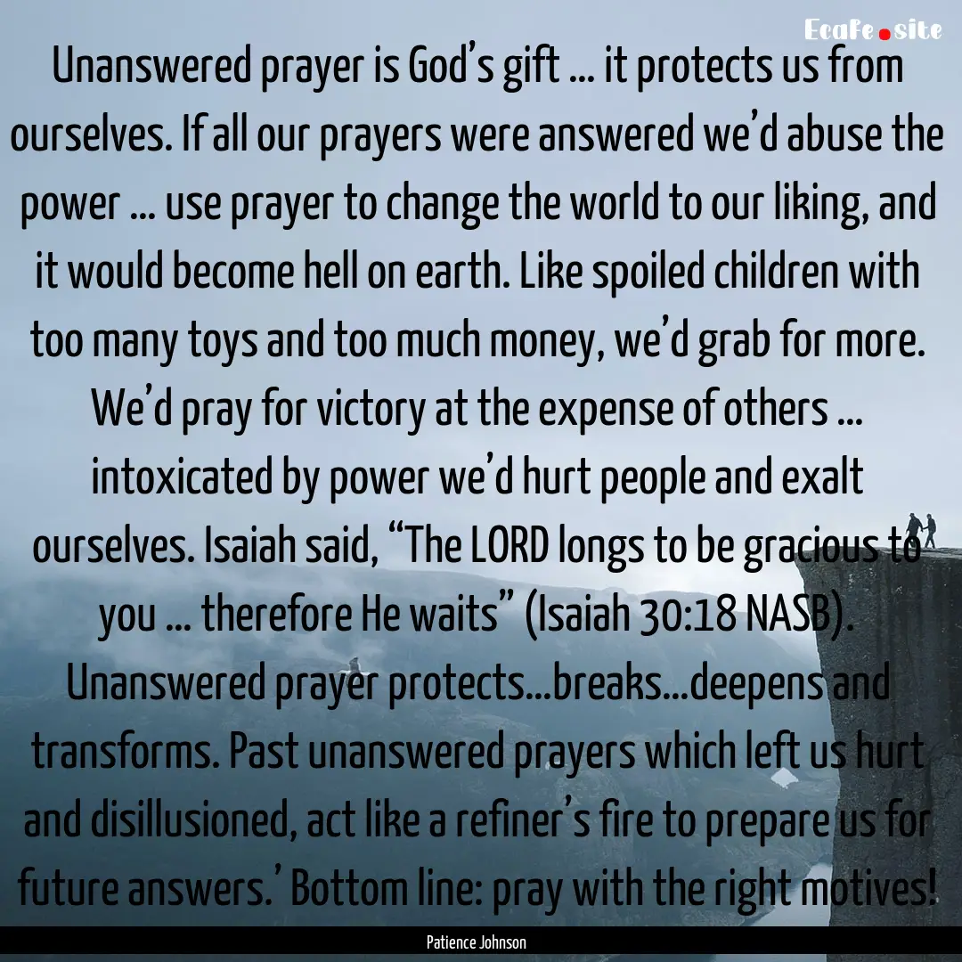 Unanswered prayer is God’s gift … it.... : Quote by Patience Johnson