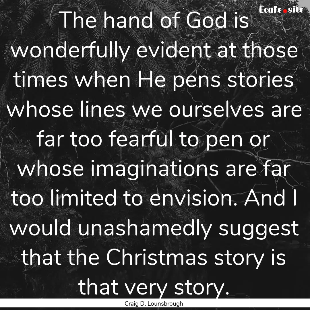 The hand of God is wonderfully evident at.... : Quote by Craig D. Lounsbrough