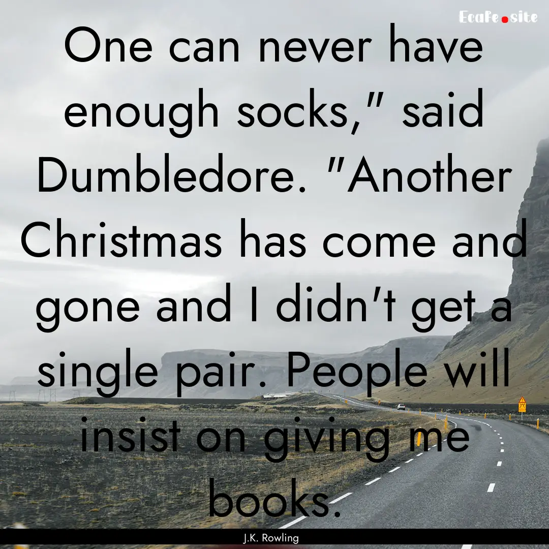 One can never have enough socks,