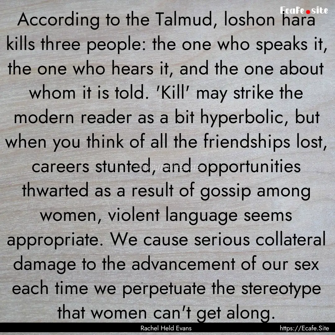 According to the Talmud, loshon hara kills.... : Quote by Rachel Held Evans