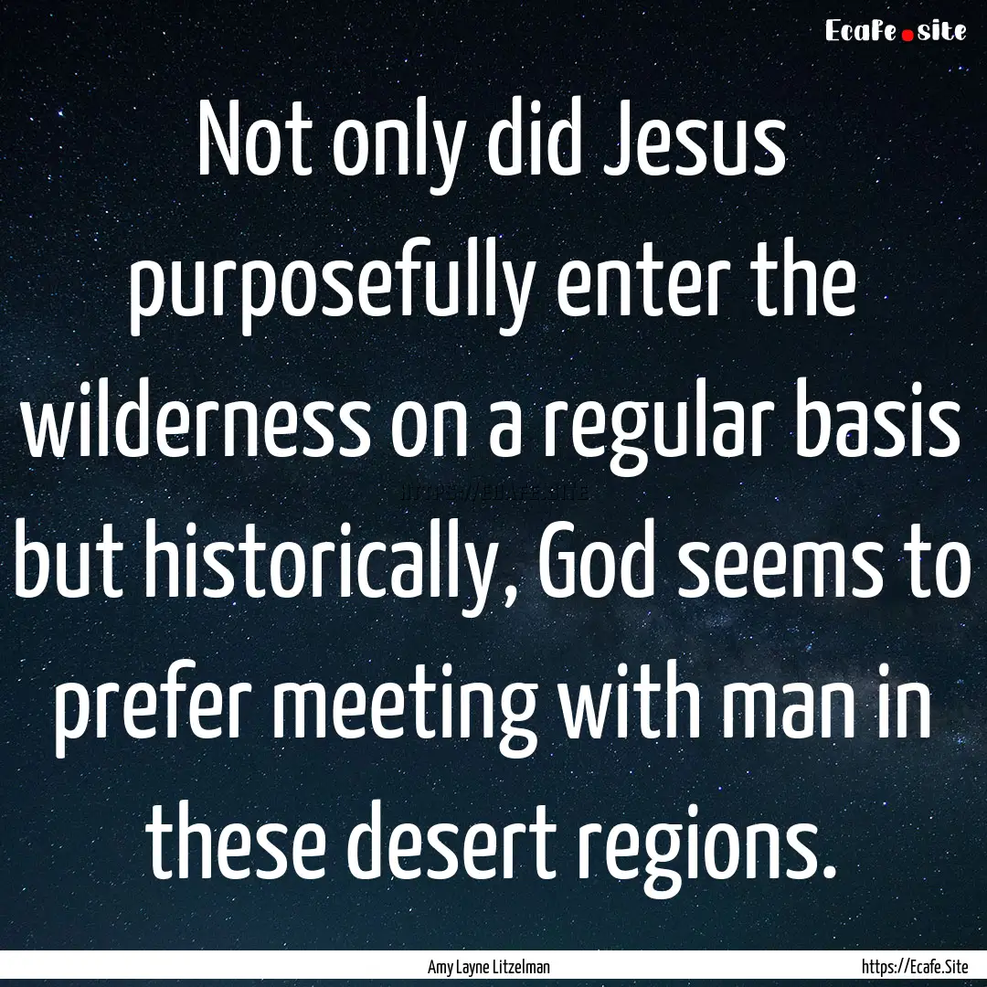 Not only did Jesus purposefully enter the.... : Quote by Amy Layne Litzelman