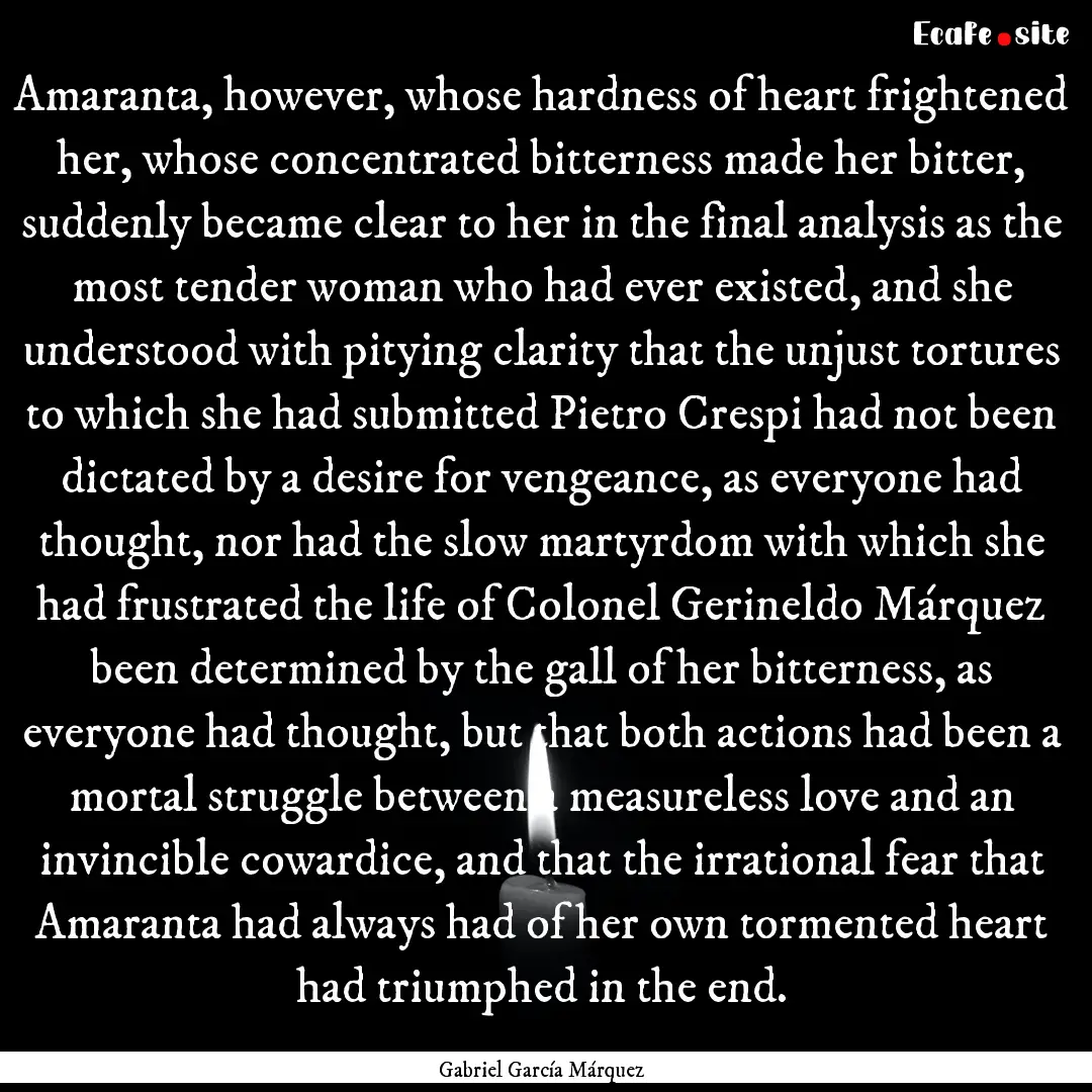 Amaranta, however, whose hardness of heart.... : Quote by Gabriel García Márquez