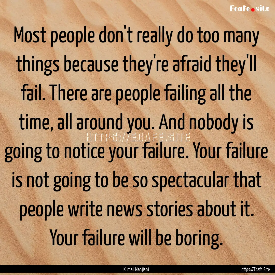 Most people don't really do too many things.... : Quote by Kumail Nanjiani