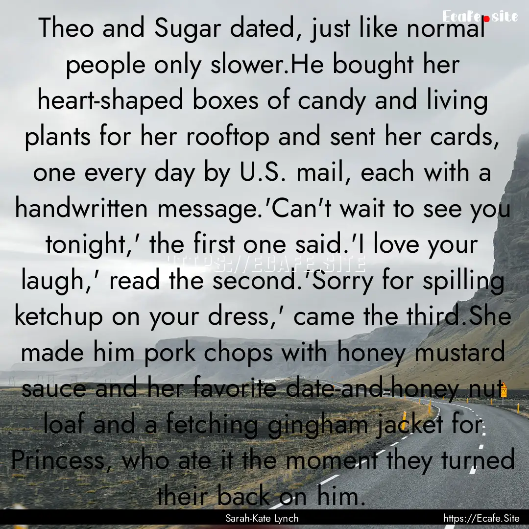 Theo and Sugar dated, just like normal people.... : Quote by Sarah-Kate Lynch