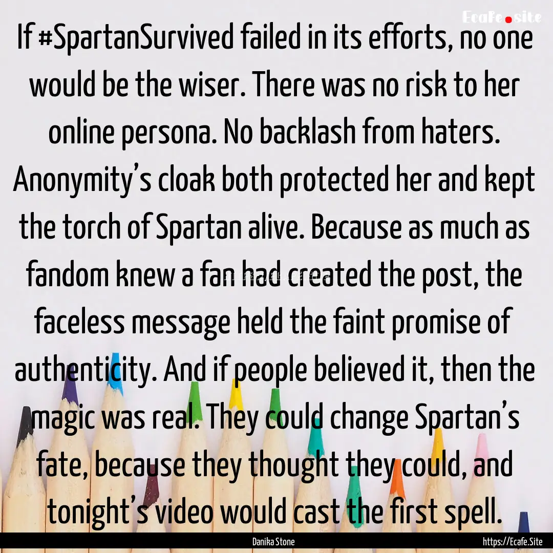 If #SpartanSurvived failed in its efforts,.... : Quote by Danika Stone