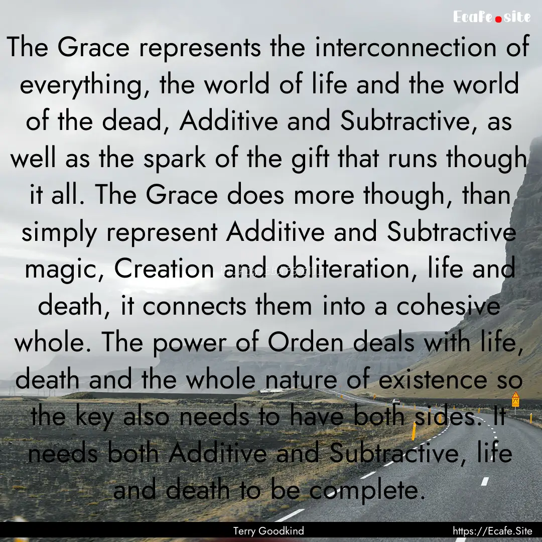 The Grace represents the interconnection.... : Quote by Terry Goodkind