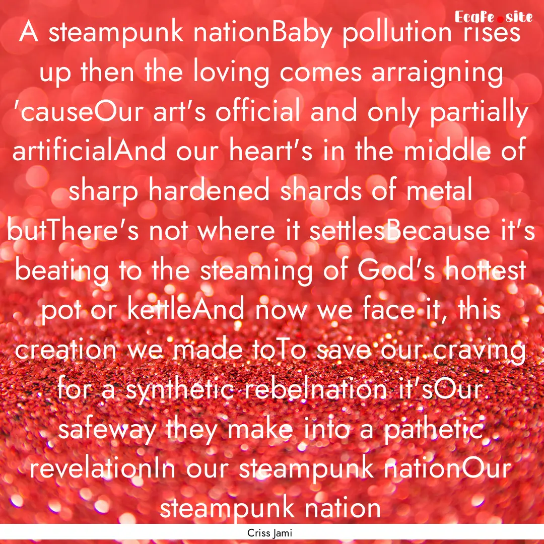 A steampunk nationBaby pollution rises up.... : Quote by Criss Jami