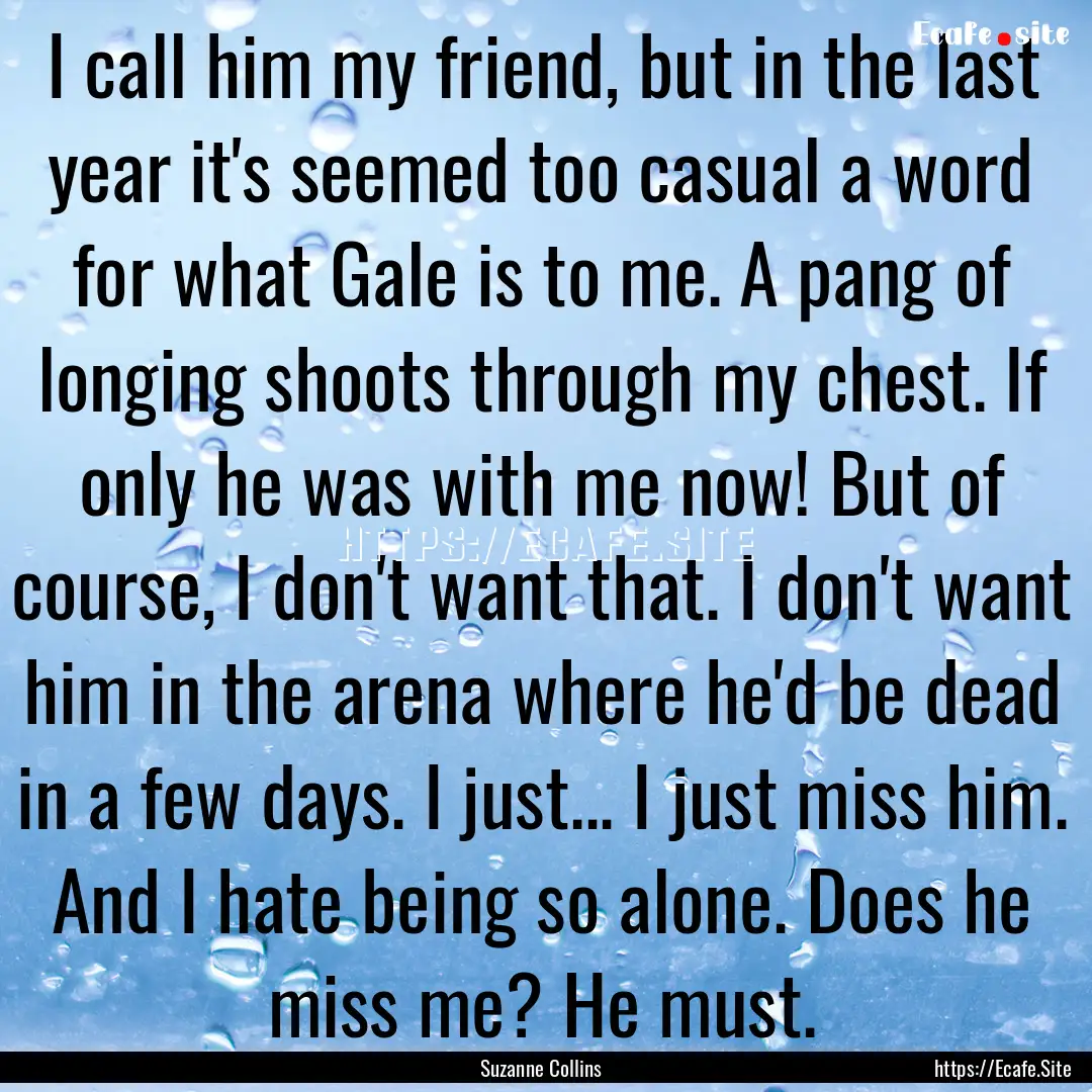 I call him my friend, but in the last year.... : Quote by Suzanne Collins