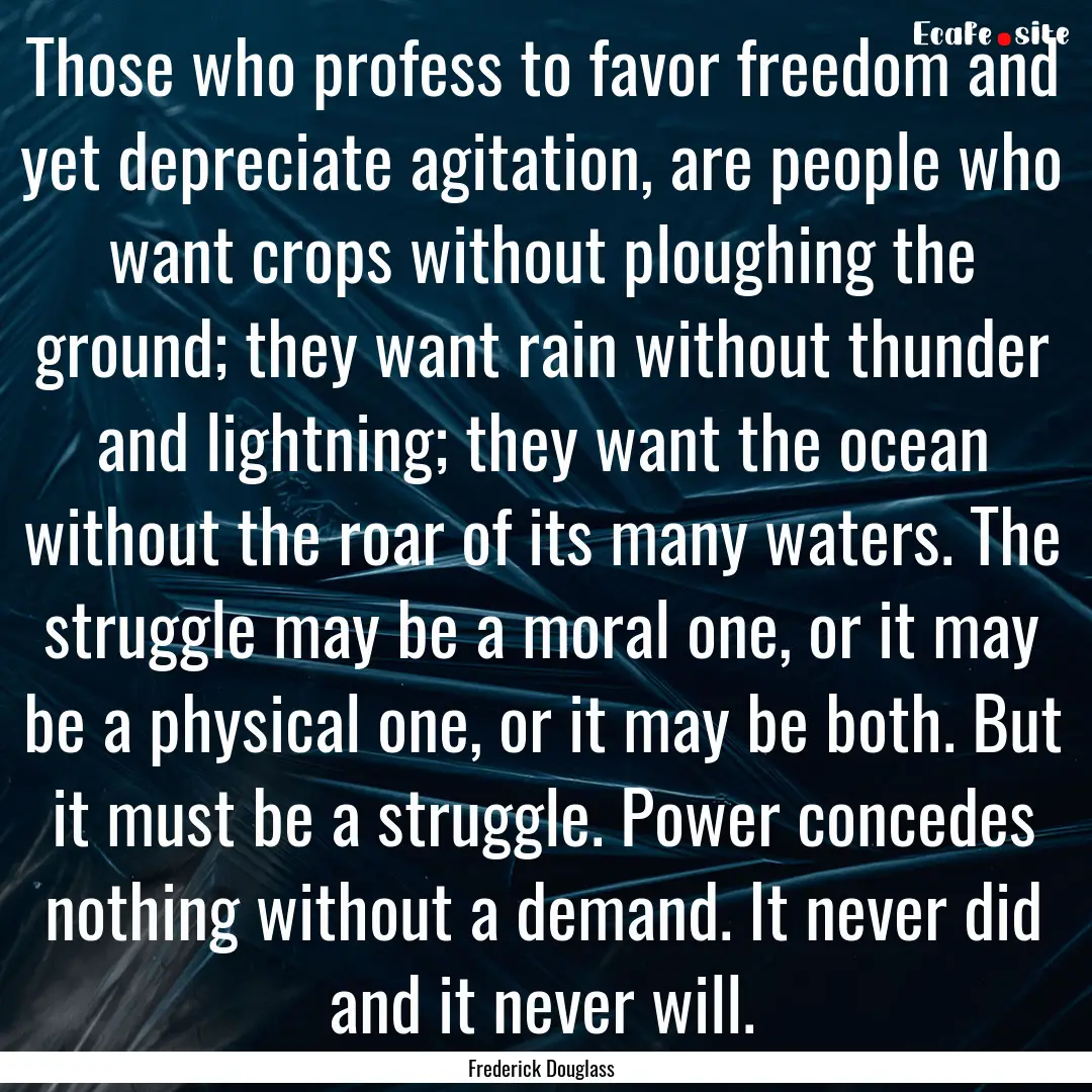 Those who profess to favor freedom and yet.... : Quote by Frederick Douglass