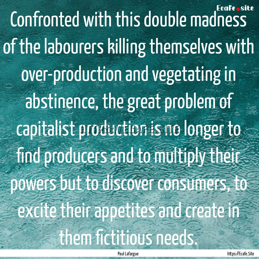 Confronted with this double madness of the.... : Quote by Paul Lafargue