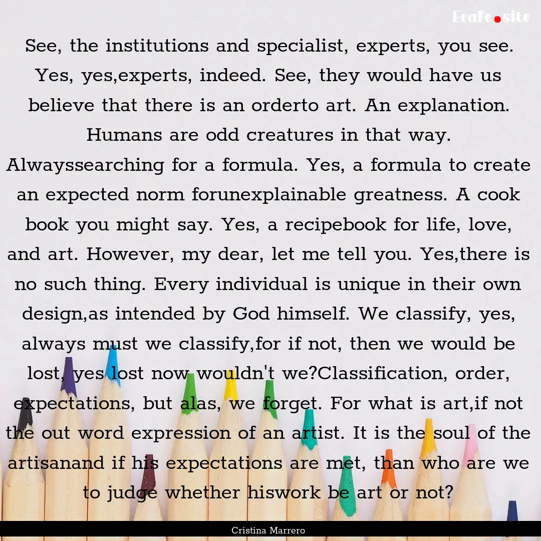 See, the institutions and specialist, experts,.... : Quote by Cristina Marrero