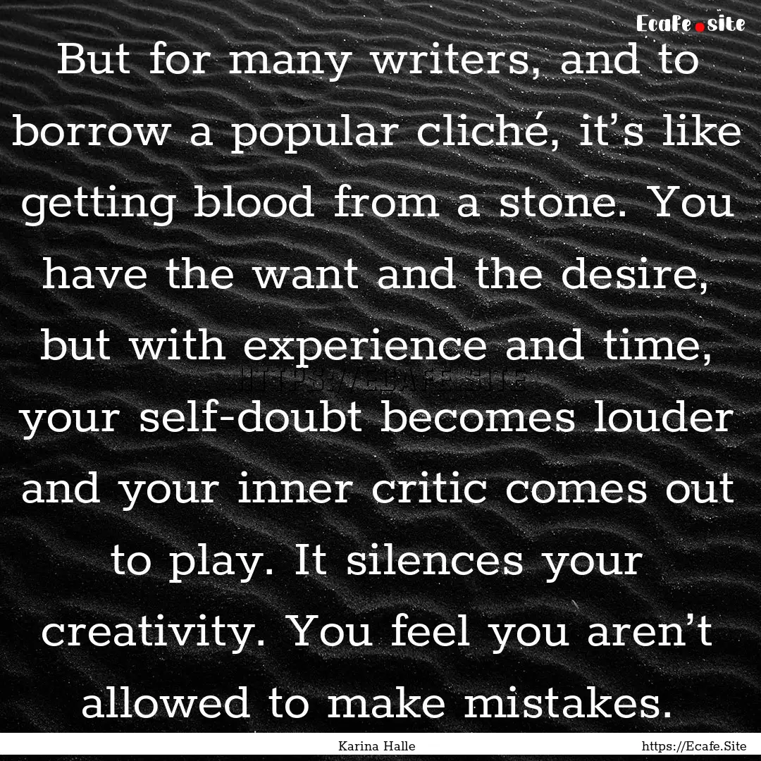 But for many writers, and to borrow a popular.... : Quote by Karina Halle