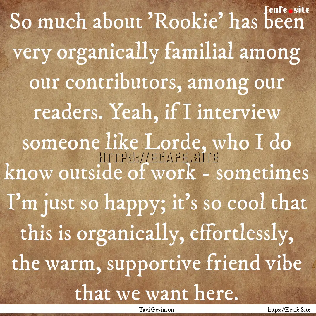 So much about 'Rookie' has been very organically.... : Quote by Tavi Gevinson